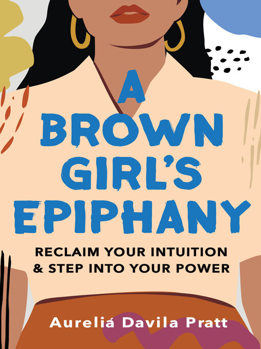 Title details for A Brown Girl's Epiphany by Aurelia Dávila  Pratt - Available